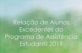 Programa de Assistência Estudantil 2019 – Lista de excedentes
