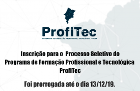 Prorrogadas as inscrições para o Processo Seletivo Especial do PROFITEC