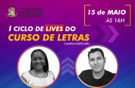 Campus Itapecuru-Mirim promove I Ciclo de Lives do Curso de Letras