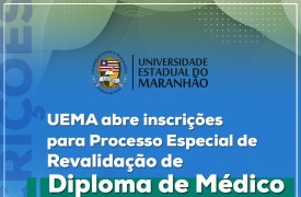 UEMA abre inscrições para Processo Especial de Revalidação de Diploma de  Médico