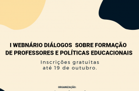 Inscrições abertas para I Webinário “Diálogos sobre Formação de Professores e Políticas Educacionais”