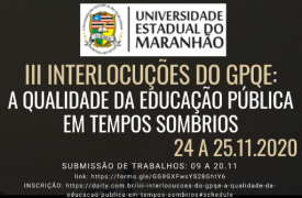 UEMA discute a qualidade da educação pública em tempos sombrios durante a terceira edição do Interlocuções do GPQE