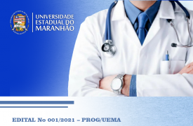 EDITAL No 001/2021 – PROG/UEMA: RETOMADA DOS PRAZOS DAS ETAPAS DO PROCESSO SELETIVO DE REVALIDAÇÃO DE DIPLOMA MÉDICO