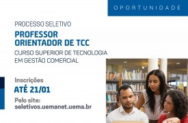 UEMA abre inscrição para Professor Orientador de TCC do Curso Superior de Tecnologia em Gestão Comercial, modalidade EaD