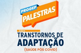 Palestra sobre “Transtornos de adaptação: saúde mental pós COVID” acontece na próxima semana