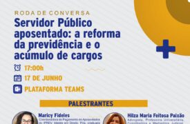 Inscrições abertas para roda de conversa “Servidor Público aposentado: a reforma da previdência e o acúmulo de cargos”