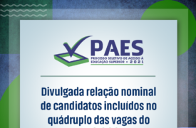 Divulgada lista dos candidatos incluídos no quádruplo das vagas do PAES 2021