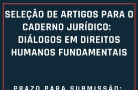 GEAPJ abrirá seleção de artigos para o 2º volume do Caderno Jurídico: Diálogos em Direitos Humanos Fundamentais