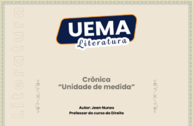 UEMA Literatura deste domingo apresenta a crônica “Unidade de medida”