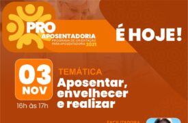 PROGEP promove hoje a palestra “Aposentar, envelhecer e realizar”