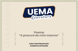 UEMA Literatura deste domingo apresenta o poema “A procura de mim mesmo”