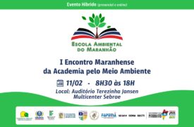UEMA é parceira na realização do l Encontro Maranhense da Academia pelo Meio Ambiente