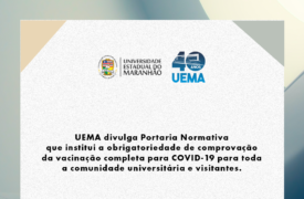 UEMA divulga portaria sobre a obrigatoriedade da comprovação da vacinação completa contra a Covid-19