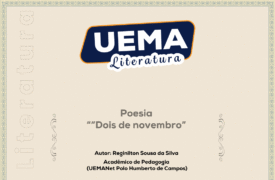 UEMA Literatura apresenta a poesia “Dois de novembro”, de autoria de Reginilton Sousa da Silva, acadêmico de Pedagogia
