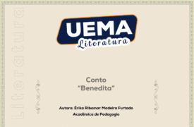 UEMA Literatura deste domingo apresenta o conto “Benedita”, de autoria de Érika Ribamar Madeira Furtado, acadêmica de Pedagogia