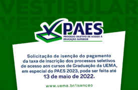 Aberto período para solicitação de isenção da taxa de inscrição para os processos seletivos de acesso aos cursos de graduação da UEMA