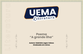 UEMA Literatura deste domingo apresenta o poema “A grande ilha”, de autoria de Gabriela Lages Veloso, Graduada em Letras