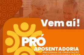Inscrições abertas para Programa de Orientação para Aposentadoria 2022