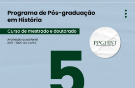 Avaliação Quadrienal da CAPES: Programa de Pós-Graduação em História (curso de mestrado e doutorado) sobe para conceito 5