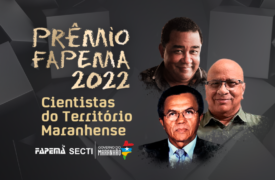 Pesquisadores da UEMA são finalistas do PRÊMIO FAPEMA 2022