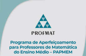 Programa de Aperfeiçoamento para Professores de Matemática do Ensino Médio – PAPMEM