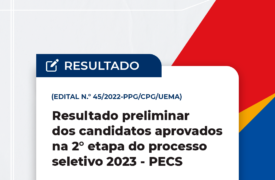UEMA divulga resultado preliminar da 2° etapa do Processo Seletivo do PECS