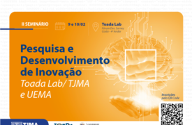 UEMA e Toada Lab/TJMA promovem seminário para apresentar pesquisas de inovação no setor público