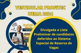 Vestibular ProfiTec Uema 2024: Divulgada Lista Preliminar de candidatos inscritos no Sistema Especial de Reserva de Vagas