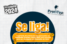 Comunicado – Período de matrícula dos aprovados no Vestibular ProfiTec Uema 2024