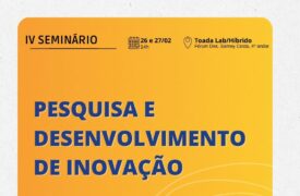 O IV Seminário de Pesquisa e Desenvolvimento de Inovação será realizado na próxima segunda-feira (26)