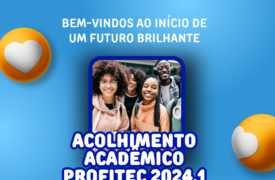 Acolhimento Acadêmico ProfiTec 2024.1: Boas-vindas aos calouros e veteranos acontece no dia 6 de abril