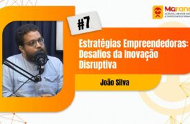 MaranduCast entrevista João Silva, especialista em Empreendedorismo e Inovação