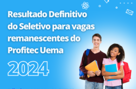 Resultado definitivo do seletivo para vagas remanescentes do ProfiTec 2024 já está disponível