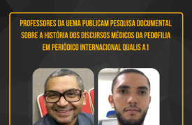 Professores da Uema publicam pesquisa documental sobre a história dos discursos médicos da pedofilia em periódico internacional Qualis A1