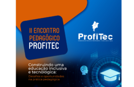 II Encontro Pedagógico ProfiTec acontece na próxima segunda-feira (27)