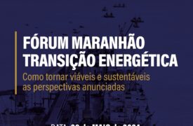 Fórum Maranhão: Transição Energética para um futuro sustentável