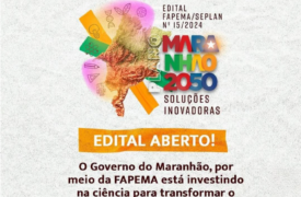 FAPEMA lança edital para financiar projetos inovadores em ciência e tecnologia no Maranhão