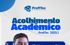 ProfiTec realizará Acolhimento Acadêmico 2025.1 neste sábado (22)