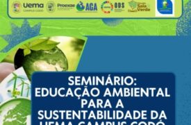 Campus Codó realiza Seminário sobre Educação Ambiental para a Sustentabilidade com foco na Agenda 2030 e os ODS