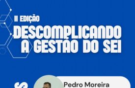 II Edição do “Descomplicando a Gestão do SEI” capacita servidores do Maranhão sobre gestão documental