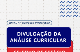 Uema publica resultado da análise curricular do processo seletivo de estágio não obrigatório  