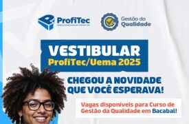 Uema oferta curso de Gestão da Qualidade em Bacabal no Vestibular ProfiTec 2025