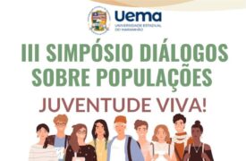 Uema promove III Simpósio sobre Populações com foco nos desafios da juventude