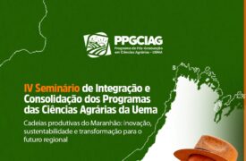 Uema inicia o IV Seminário de Integração e Consolidação dos Programas em Ciências Agrárias nesta quarta-feira (20)