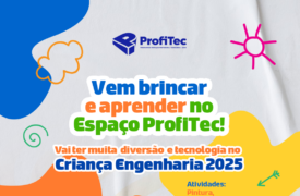 ProfiTec participa do “Criança Engenharia 2025” com atividades lúdicas e tecnológicas para o público infantil