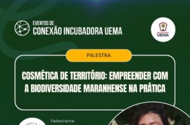 Uema promove palestra sobre empreendedorismo e cosméticos naturais a partir da biodiversidade maranhense
