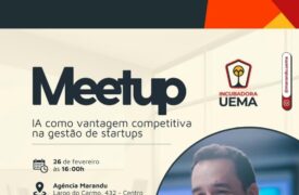 Uema promove meetup sobre Inteligência Artificial como vantagem competitiva na gestão de startups