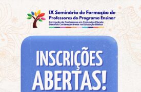 Inscrições abertas para o IX Seminário de Formação de Professores do Programa Ensinar da Uema